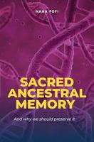 Sacred Ancestral Memory: And why we need to preserve it (English Edition)