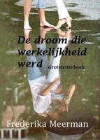 De droom die werkelijkheid werd - Frederika Meerman - Paperback (9789462600393)