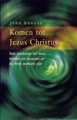Komen tot Jezus Christus - John Bunyan - Hardcover (9789058295149)