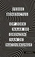 Op zoek naar de grenzen van de natuurkunde - Fedde Benedictus - eBook (9789044644494)