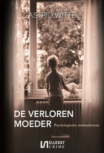 De verloren moeder - Astrid Witte - ebook