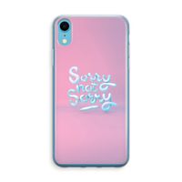 Sorry not sorry: iPhone XR Transparant Hoesje