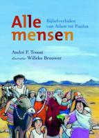 Alle mensen. Bijbelverhalen van Adam tot Paulus - Andre Troost - eBook (9789023929420)