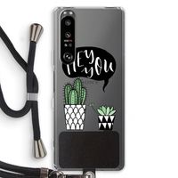 Hey you cactus: Sony Xperia 1 III Transparant Hoesje met koord