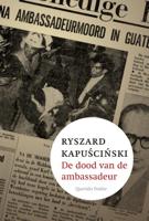 Ryszard  Kapuscinski De dood van de ambassadeur
