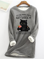 Let Me Pour You A Tall Glass Of Get Over It Oh And Hereâ€™s A Straw So You Can Suck It Up Funny Cat Crew Neck Fleece Sweatshirt