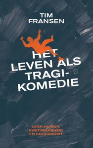 Het leven als tragikomedie - Tim Fransen - ebook