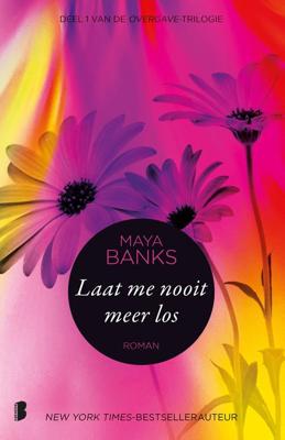 Laat me nooit meer los - Maya Banks - ebook