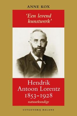 Hendrik Antoon Lorentz, natuurkundige (1853-1928 - Anne J. Kox - Paperback (9789463820677)
