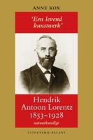 Hendrik Antoon Lorentz, natuurkundige (1853-1928 - Anne J. Kox - Paperback (9789463820677)