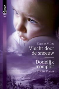 Vlucht door de sneeuw ; Dodelijk complot - Cassie Miles, Robin Perini - ebook