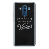 Never lose your value: Huawei Mate 10 Pro Transparant Hoesje - thumbnail