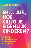 Eh... juf, hoe krijg je eigenlijk kinderen? - Naomi Smits - Hardcover (9789020608922)