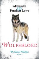 De laatste Wachter 2 - Wolfsbloed - Alexandra Penrhyn Lowe - Paperback (9789400502413)