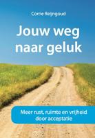 Jouw weg naar geluk - Corrie Reijngoud - eBook (9789492383129)