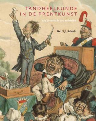 Tandheelkunde in de prentkunst - G.J. Schade - Hardcover (9789068686500)