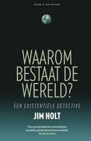 Waarom bestaat de wereld: een existentiele detective