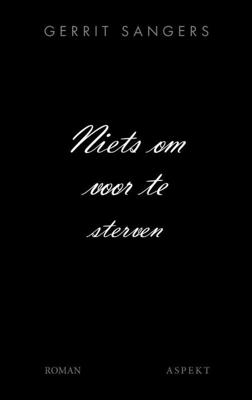 Niets om voor te sterven - Gerrit Sangers - Paperback (9789463384315)