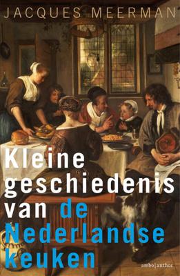 Kleine geschiedenis van de Nederlandse keuken - Jacques Meerman - Hardcover (9789026332586)