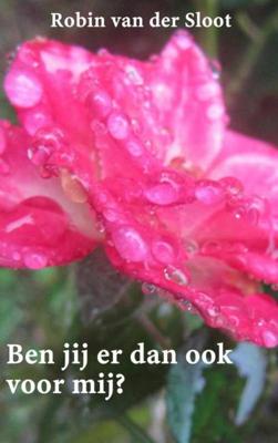 Ben jij er dan ook voor mij? - Robin van der Sloot - Paperback (9789402172362)