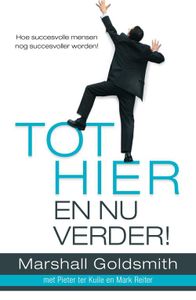 Tot hier en nu verder! - Marshall Goldsmith, Pieter ter Kuile, Mark Reiter - ebook