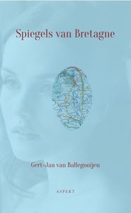 Spiegels van Bretagne - Gert-Jan van Ballegooijen - ebook