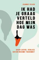 Ik had je graag verteld hoe mijn dag was - Jeannot Peijen - ebook