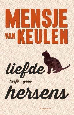 Liefde heeft geen hersens - Mensje van Keulen - Paperback (9789025445539) Liefde heeft geen hersens - Mensje van Keulen - Paperback (9789025445539)