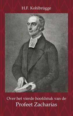 Over het Vierde Hoofdstuk van de Profeet Zacharia - H.F. Kohlbrügge - Paperback (9789057195846)