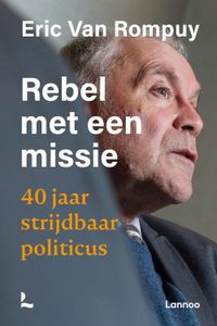 Rebel met een missie - Eric Van Rompuy - ebook