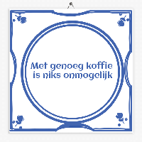 Tegeltje met genoeg koffie