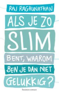 Als je zo slim bent, waarom ben je dan niet gelukkig - Raj Raghunathan - ebook