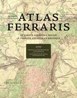 De Grote Atlas van Ferraris / Le Grand Atlas de Ferraris: de eerste atlas van België : 1777 : kabinetskaart van de Oostenrijkse Nederlanden en het prinsbisdom Luik