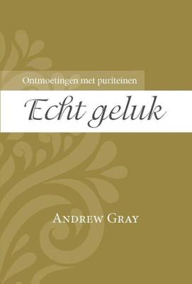 Echt geluk - Andrew Gray - Paperback (9789087182069)