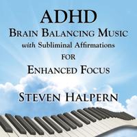 Adhd Brain Balancing Music With Subliminal Affirmations For Enhanced Focus - CD (0093791212325)
