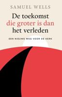 De toekomst die groter is dan het verleden - Samuel Wells - Paperback (9789043534673)