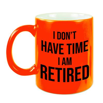 I dont have time I am retired mok / beker neon oranje 330 ml - pensioen afscheidscadeau collega - feest mokken I dont have time I am retired mok / beker neon oranje 330 ml - pensioen afscheidscadeau collega - feest mokken