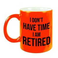 I dont have time I am retired mok / beker neon oranje 330 ml - pensioen afscheidscadeau collega - feest mokken