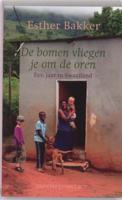 De bomen vliegen je om de oren - Esther Bakker - eBook (9789025431211)