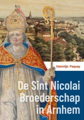 Valentijn  Paquay De Sint Nicolai Broederschap in Arnhem