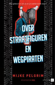 Over straatfiguren en wegpiraten - Mijke Pelgrim - ebook