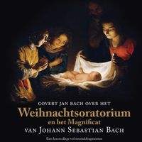 Govert Jan Bach over het Weihnachtsoratorium en het Magnificat van Johann Sebastian Bach - thumbnail