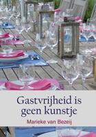 Gastvrijheid is geen kunstje - Marieke van Bezeij - eBook (9789492844774)