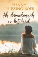 Als dauwdruppels op het land - Henny Thijssing-Boer - eBook (9789020531251)