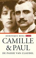 Camille en Paul - De passie van Claudel - Dominique Bona - ebook