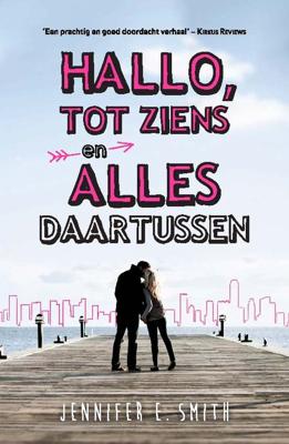 Hallo, tot ziens en alles daartussen - Jennifer E. Smith - eBook (9789026141201)