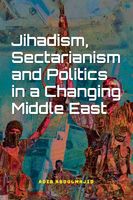 Jihadism, Sectarianism and Politics in a Changing Middle East - Adib Abdulmajid - ebook - thumbnail