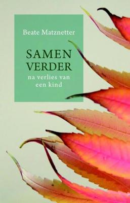 Samen verder na verlies van een kind - Beate Matznetter - eBook (9789025903732) Samen verder na verlies van een kind - Beate Matznetter - eBook (9789025903732)
