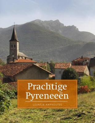 Prachtige Pyreneeën - Leuntje Aarnoutse - Paperback (9789492920256) Prachtige Pyreneeën - Leuntje Aarnoutse - Paperback (9789492920256)