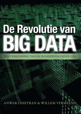 De revolutie van big data - Willem Vermeend, Anwar Osseyran - ebook